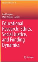 Educational Research: Ethics, Social Justice, and Funding Dynamics