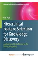 Hierarchical Feature Selection for Knowledge Discovery
