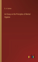 Essay on the Principles of Mental Hygiene