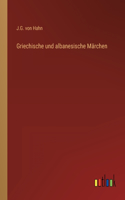 Griechische und albanesische Märchen