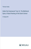 Under the Greenwood Tree; Or, The Mellstock Quire; A Rural Painting of the Dutch School