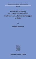 Die Soziale Sicherung Von Leiharbeitnehmern Und Vergleichbaren Arbeitnehmergruppen in Italien