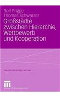 Großstädte Zwischen Hierarchie, Wettbewerb Und Kooperation