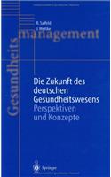 Die Zukunft Des Deutschen Gesundheitswesens