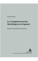 La Complementacion Morfologica en Espanol