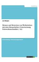 Messen und Bewerten von Werkstücken mit dem Messschieber (Unterweisung Feinwerkmechaniker / -in)