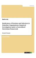 Replication of Routines and Selection in Franchise Organizations. Empirical Investigation under a Generalized Darwinism Framework: Research Proposal(English)