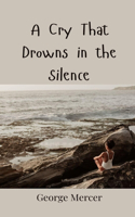 A Cry That Drowns in the Silence
