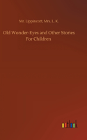 Old Wonder-Eyes and Other Stories For Children