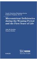 Micronutrient Deficiencies During the Weaning Period and the First Years of Life: 54 (Nestle Nutrition Institute Workshop Series, Pediatric Program)