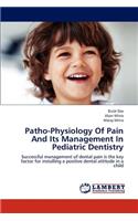Patho-Physiology of Pain and Its Management in Pediatric Dentistry