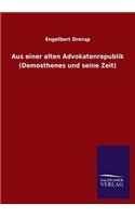 Aus Einer Alten Advokatenrepublik (Demosthenes Und Seine Zeit)