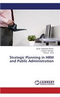 Strategic Planning in Hrm and Public Administration