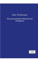 Die pneumatische Schule bis auf Archigenes