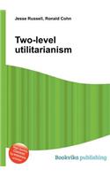 Two-Level Utilitarianism