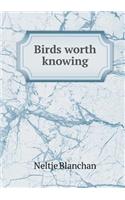 Birds Worth Knowing