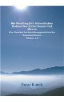 Die Berufung Der Schwedischen Rodsen Durch Die Finnen Und Slawen Eine Vorarbeit Zur Entstehungsgeschichte Des Russischen Staates, Volumes 1-2