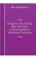 Gregorii Abulfarag Bar Ebhraya in Evangelium Matthaei Scholia