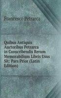 Quibus Antiquis Auctoribus Petrarca in Conscribendis Rerum Memorabilium Libris Usus Sit: Pars Prior (Latin Edition)