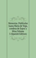 Memorias. Publicalas Juana Maria de Vega, condesa de Espoz y Mina Volume 5 (Spanish Edition)