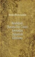 Realidad: Novela En Cinco Jornadas (Spanish Edition)
