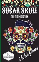 Sugar Skull Coloring Book: A Day of the Dead Coloring Book with Fun Skull Designs, Beautiful Gothic Women, and Easy Patterns for Relaxation (Dia de los Muertos) Coloring Pages