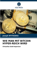 Wie Man Mit Bitcoin Hyper-Reich Wird