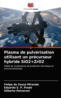 Plasma de pulvérisation utilisant un précurseur hybride SiO2+ZrO2