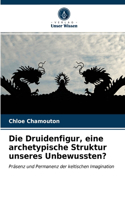 Druidenfigur, eine archetypische Struktur unseres Unbewussten?