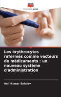 Les érythrocytes refermés comme vecteurs de médicaments