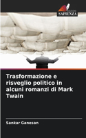 Trasformazione e risveglio politico in alcuni romanzi di Mark Twain