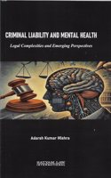CRIMINAL LIABILITY AND MENTAL HEALTH Legal Complexities and Emerging Perspectives