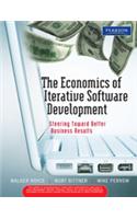 The Economics of Iterative Software Development : Steering Toward Better Business Results