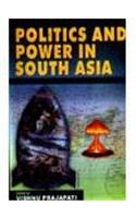 Politics and Power in South Asia