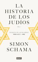 La historia de los judios: Vol. I - En busca de las palabras, 1000 A.E.C. - 1492