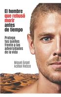 El hombre que rehuso morir antes de tiempo