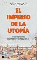 El imperio de la utopia: Mitos y realidades de la sociedad estadounidense
