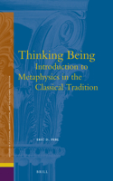 Thinking Being: Introduction to Metaphysics in the Classical Tradition: Introduction to Metaphysics in the Classical Tradition