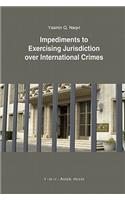 Impediments to Exercising Jurisdiction Over International Crimes