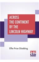 Across The Continent By The Lincoln Highway