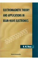 Electromagnetic Theory and Applications in Beam-Wave Electronics