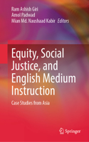 Equity, Social Justice, and English Medium Instruction: Case Studies from Asia