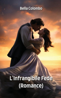 L'Infrangibile Fede (Romance)
