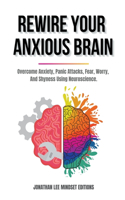 Rewire Your Anxious Brain
