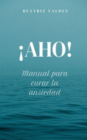 ¡AHO! Manual para curar la ansiedad