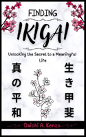 Finding Ikigai: Unlocking the Secret to a Meaningful Life