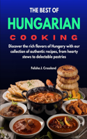 Best of Hungarian Cooking: Discover the rich flavors of Hungary with our collection of authentic recipes, from hearty stews to delectable pastries