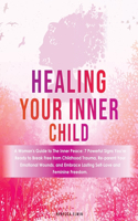 Healing Your Inner Child ( A Woman's Guide Book )