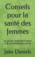 Conseils pour la santé des femmes: Le guide important pour une alimentation saine