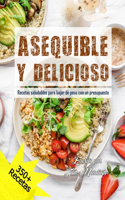 Asequible Y Delicioso: Recetas saludables para bajar de peso con un presupuesto